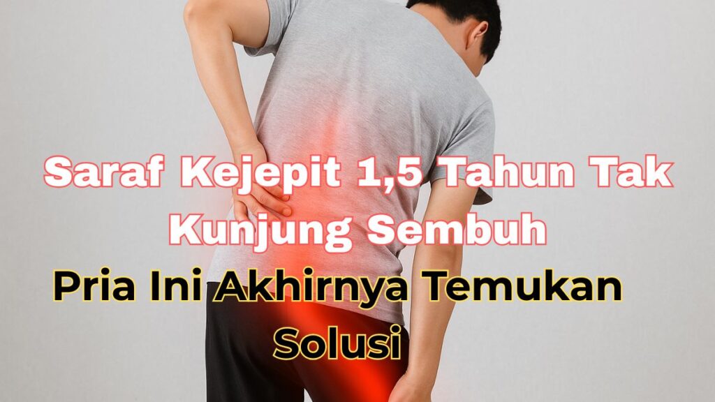 Saraf Kejepit 1,5 Tahun Tak Kunjung Sembuh