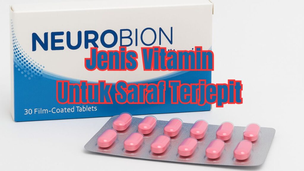jenis vitamin untuk saraf terjepit